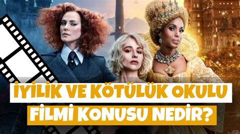 Yilik Ve K T L K Okulu The School For Good And Evil Filmi Konusu