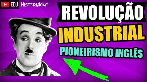 Revolução Industrial Pioneirismo Ingles Resumo YouTube