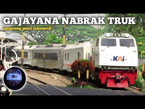 KERETA GAJAYANA NABRAK TRUK HINGGA LOKOMOTIF RUSAK DAN TELAT PARAH