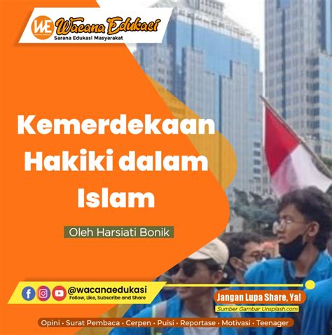 Kemerdekaan Hakiki dalam Islam - Wacana Edukasi