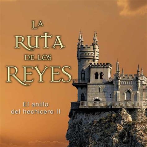 La Ruta De Los Reyes Cap Al El Anillo Del Hechicero De