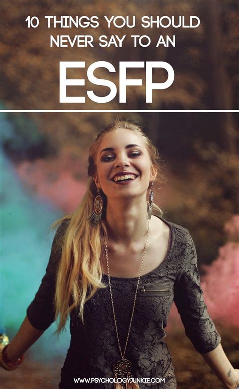 What Should You Never Say To An Esfp Find Out In This In Depth