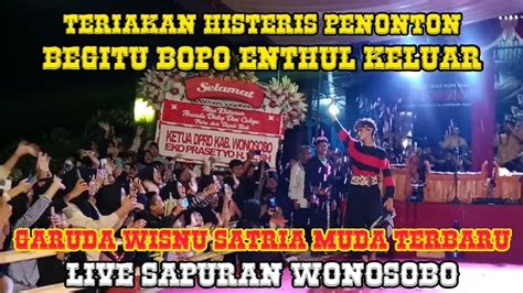 Teriakan Histeris Penonton Begitu Bopo Enthul Keluar Garuda Wisnu