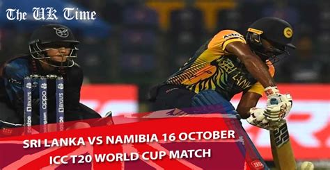 Sri Lanka And Namibia 16 October ICC T20 World Cup Match 2022