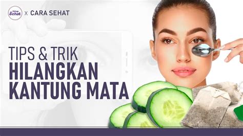 Cara Menghilangkan Kantung Mata Dengan Bahan Di Rumah Hidup Sehat