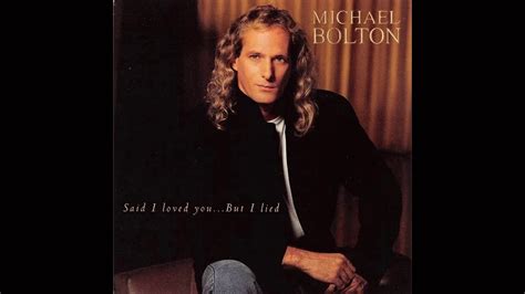 Said I Loved You But I Lied Michael Bolton 1 Hour Youtube