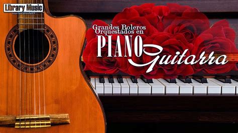 Grandes Boleros Orquestados En Piano Y Guitarra Musical Instrumental