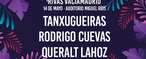 Entradas Para Queralt Lahoz Rodrigo Cuevas Tanxugueiras En Rivas Wegow