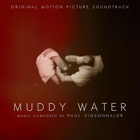 Paul Vinsonhaler Muddy Water Original Soundtrack Lyrics And