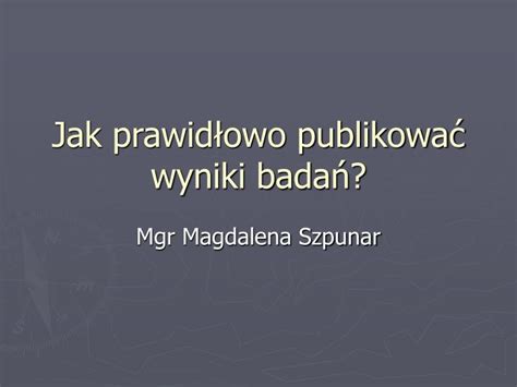 Ppt Jak Prawid Owo Publikowa Wyniki Bada Powerpoint Presentation