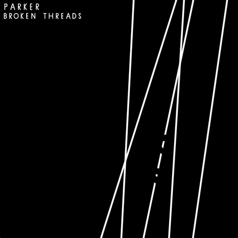 Broken Threads | Parker