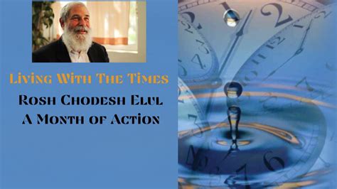 Living With The Times Rosh Chodesh Elul A Month Of Action Youtube