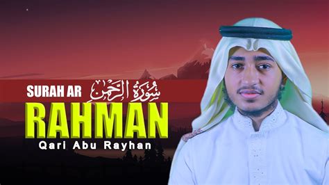 Surah Rahman Qari Abu Rayhan قاري ابو ريحان سورة الرحمن Youtube