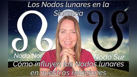 LOS NODOS EN SINASTRÍA Como influyen los Nodos Lunares natales en las