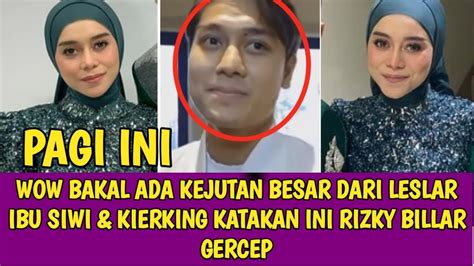 Wow Bakal Ada Kejutan Besar Dari Leslar Ibu Siwi Kierking Katakan Ini