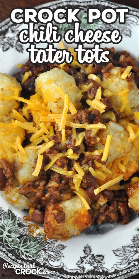 Crock Pot Chili Cheese Tater Tots Recipes That Crock