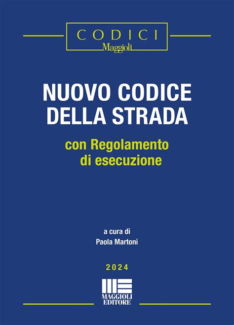 Il Nuovo Codice Della Strada Con Regolamento Di Esecuzione Martoni