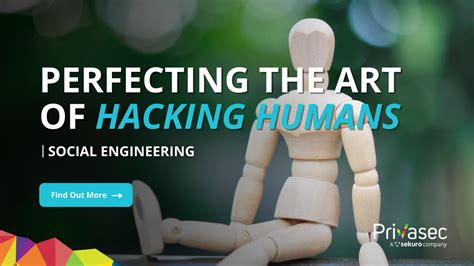 Social Engineering Perfecting The Art Of Hacking Humans Privasec Global