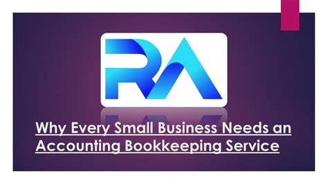 Ppt Why Every Small Business Needs An Accounting Bookkeeping Service