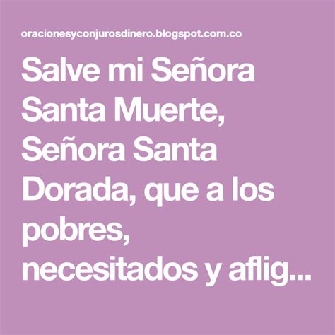 Salve mi Señora Santa Muerte Señora Santa Dorada que a los pobres