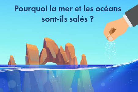 Pourquoi La Mer Et Les Oc Ans Sont Ils Sal S Rallye Lecture En Ligne