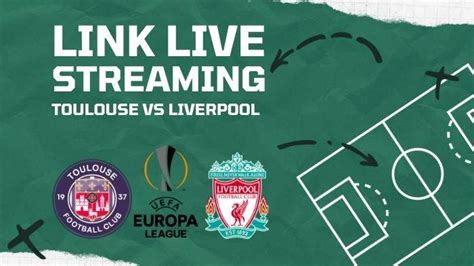 Link Nonton Live Streaming Toulouse Vs Liverpool Id