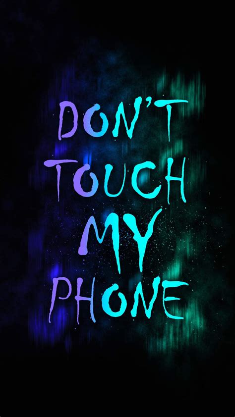 Don T Touch My Phone Wallpapers Wallpaper Cave D