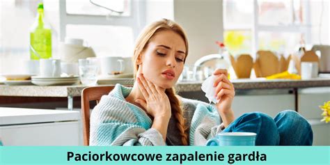 Paciorkowcowe zapalenie gardła objawy i leczenie paciorkowca