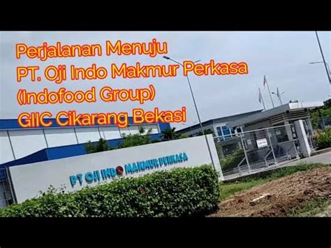 Perjalanan Menuju PT Oji Indo Makmur Perkasa Indofood Group GIIC