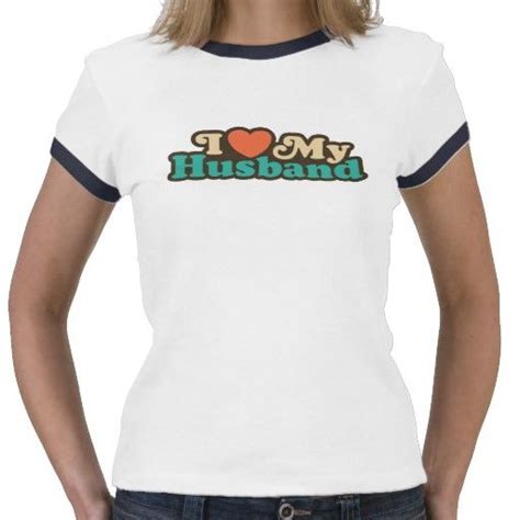 I Love My Husband T Shirt T Shirt Shirts Husband Tees