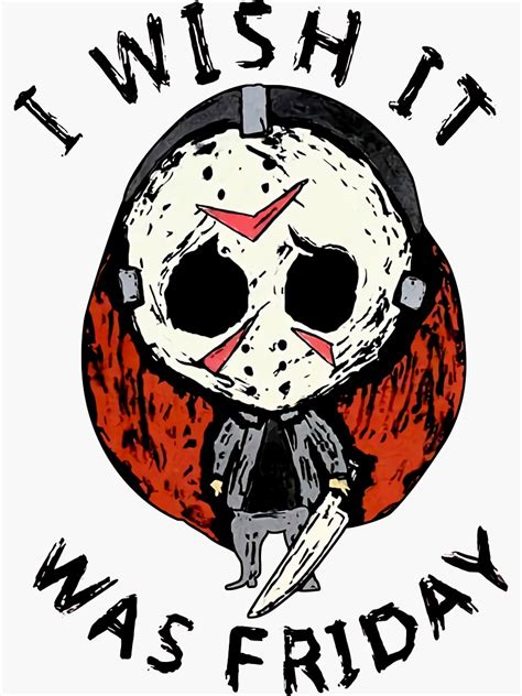 Horror Film I Wish It Was Friday Jason Voorhees Sticker For Sale By