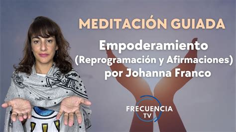 MEDITACIÓN GUIADA Empoderamiento Reprogramación y Afirmaciones con