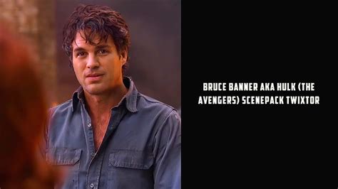 Bruce Banner Aka Hulk The Avengers Scenepack Twixtor Subxtor YouTube