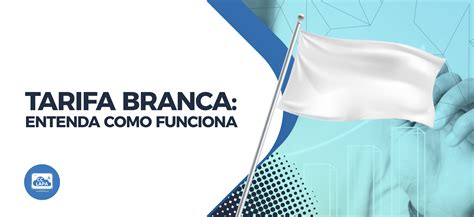 Tarifa Branca Entenda Como Funciona CC LAPA TELEMETRIA