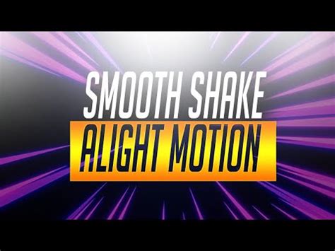 Smooth Shake Easy Alight Motion For Beginners YouTube