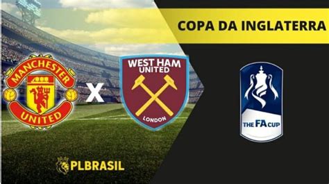 Manchester United X West Ham Palpite Odds E Prognóstico Fa Cup