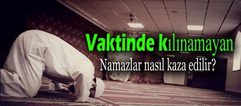 Namazlar nasıl kaza edilir Huzur Dini