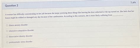 Solved Question 21 PtsA Woman Has Difficulty Concentrating Chegg