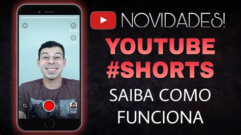 Como Usar O Youtube Shorts Saiba Como Postar Videos Curtos No Youtube