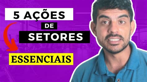 Como Selecionar 5 AÇÕes De Setores Essencias Que Pagam Bons Dividendos