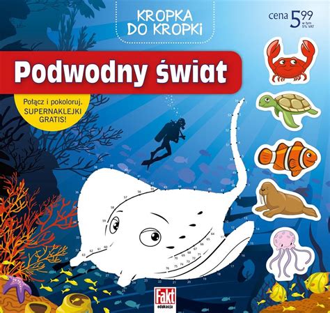 Fakt edukacja Kropka do kropki Podwodny świat praca zbiorowa