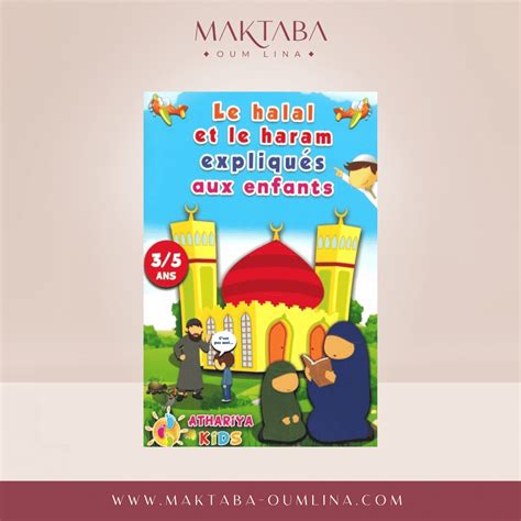 Le Halal Et Le Haram Expliqu S Aux Enfants Maktaba Oum Lina