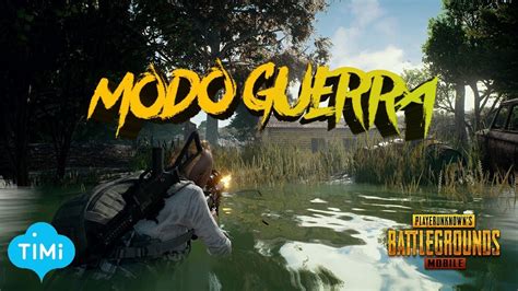 Jugando El Modo Guerra Pubg Mobile Versi N Timi Youtube