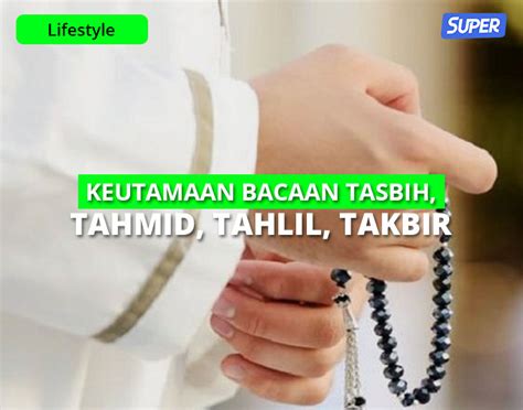 Bacaan Tahmid Takbir Tasbih Tahlil Keutamaan Manfaaatnya