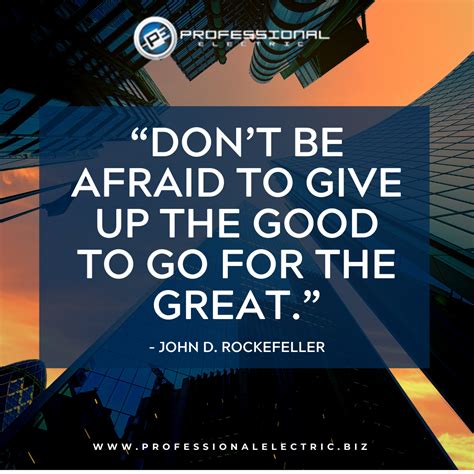 Dont Be Afraid To Give Up The Good To Go For The Great John D