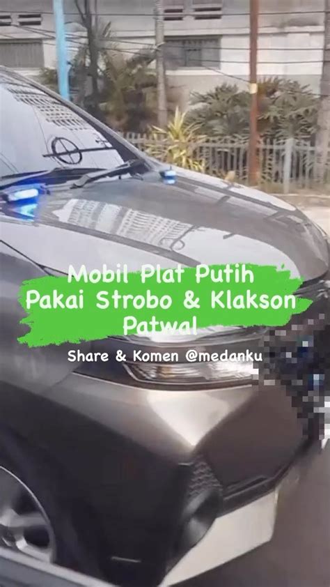 Mobil Plat Putih Pakai Stobo Dan Klakson Khas Patwal Menurut Pengirim