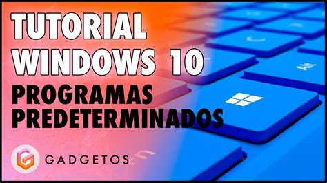 C Mo Cambiar Programas Predeterminados En Windows V Deo Tutorial