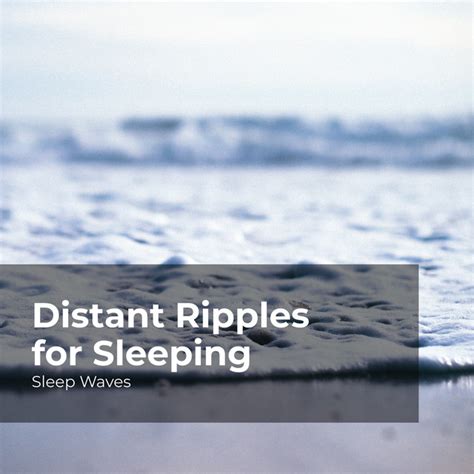 Distant Ripples For Sleeping Album By Sleep Waves Spotify