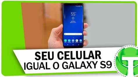 Como Deixar Seu Celular Igual Ao Galaxy S Youtube