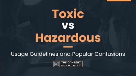 Toxic Vs Hazardous Usage Guidelines And Popular Confusions